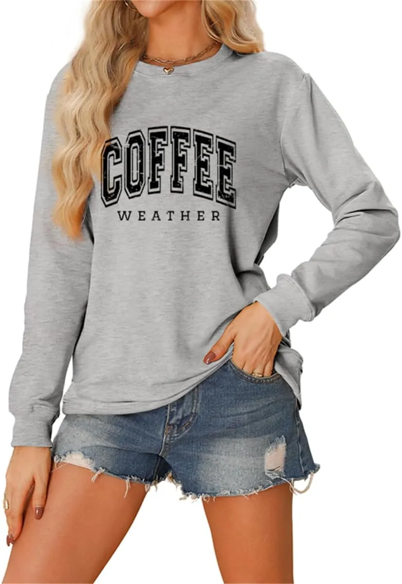Coffee Weather Sweatshirt Women Fall Season Long Sleeve Graphic Shirts Cozy Weather Coffee Lover Pullover Tops