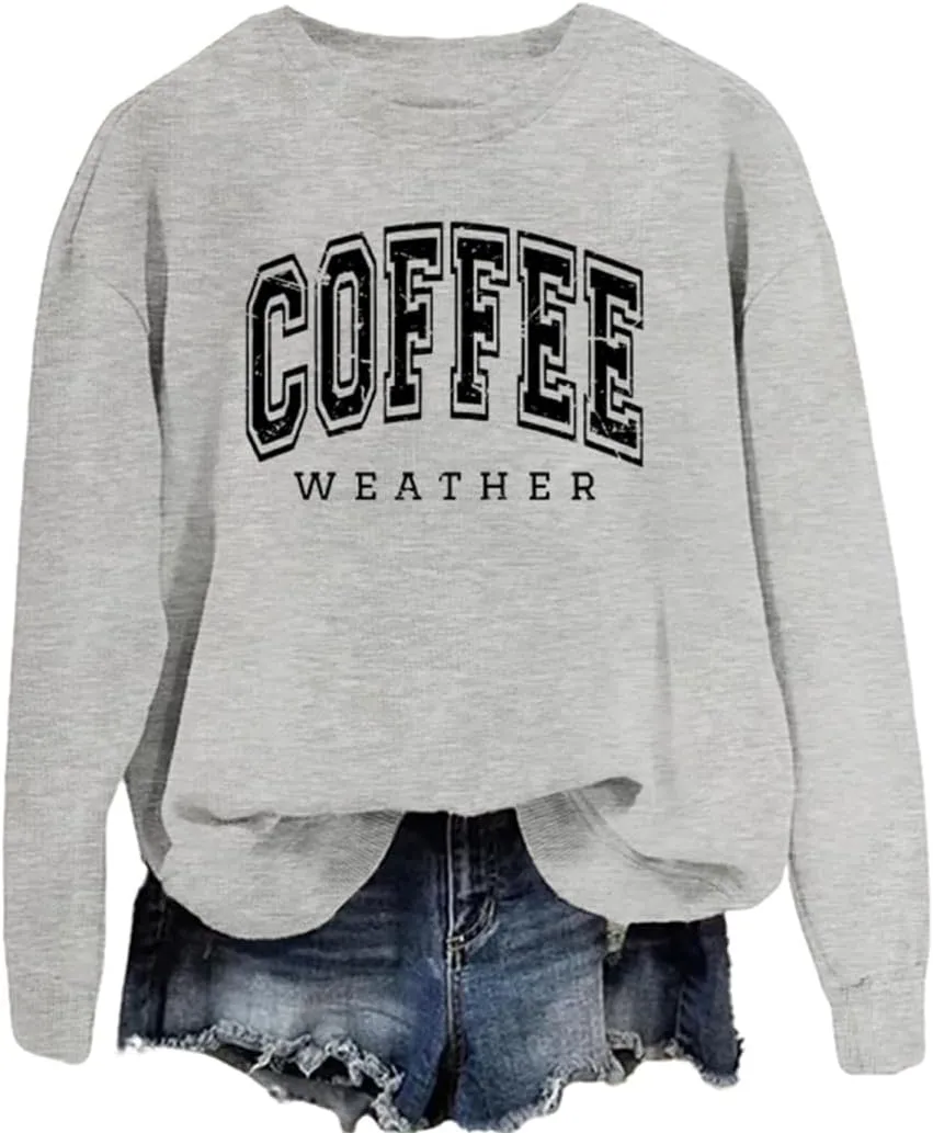 Coffee Weather Sweatshirt Women Fall Season Long Sleeve Graphic Shirts Cozy Weather Coffee Lover Pullover Tops