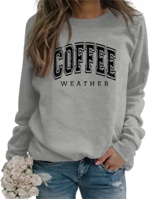 Coffee Weather Sweatshirt Women Fall Season Long Sleeve Graphic Shirts Cozy Weather Coffee Lover Pullover Tops