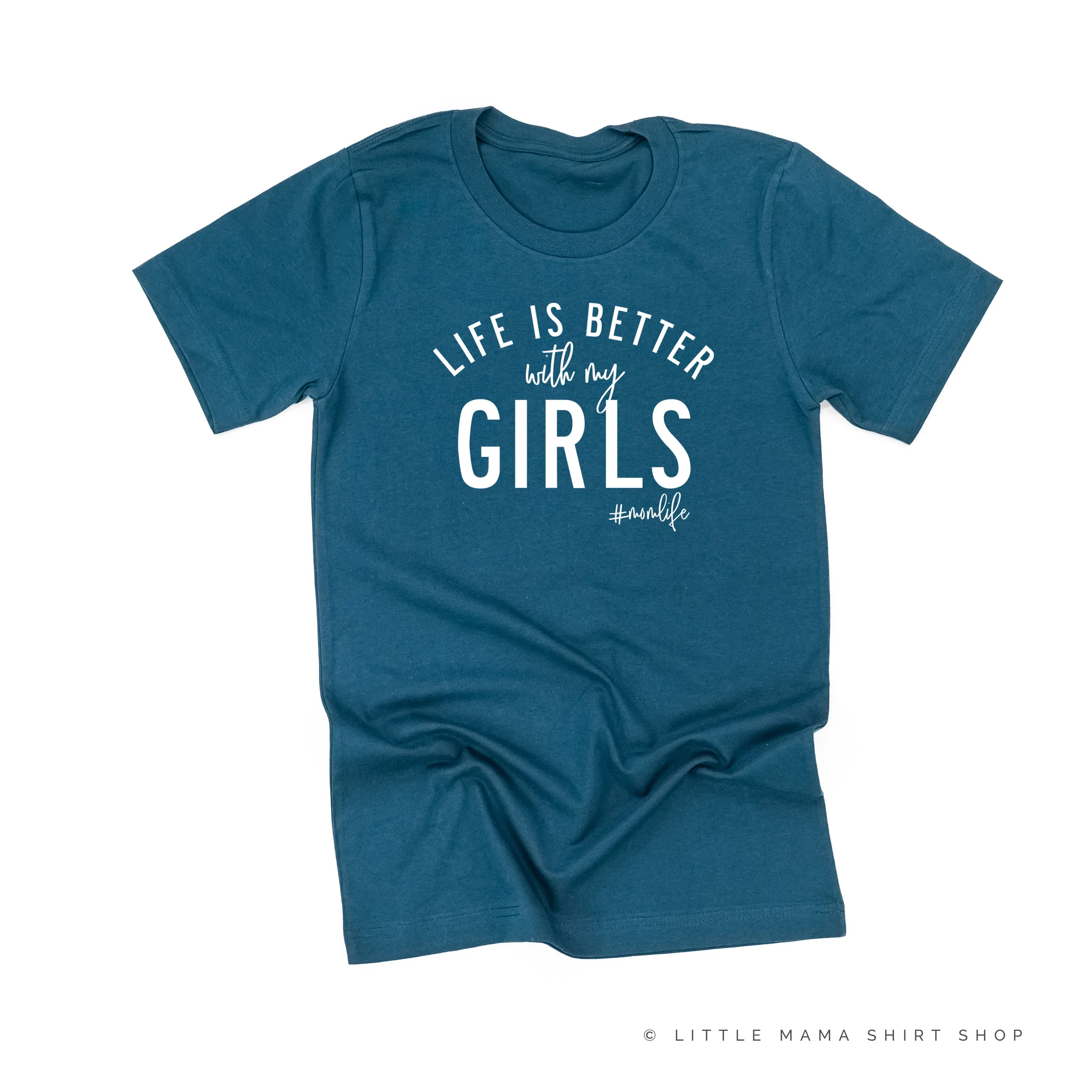 Life is Better with My Girls (Plural) - Original Design - Unisex Tee